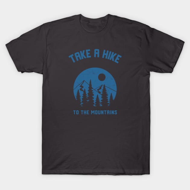 Take A Hike To The Mountains T-Shirt by soondoock